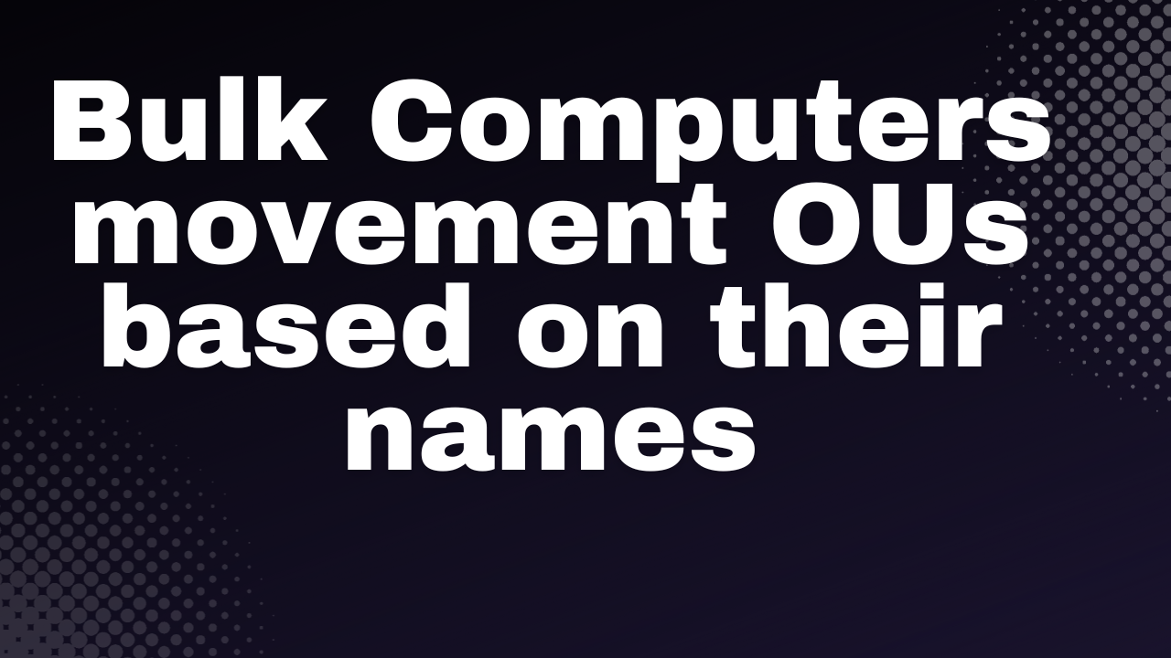 Automating Computer Organization in Active Directory with PowerShell